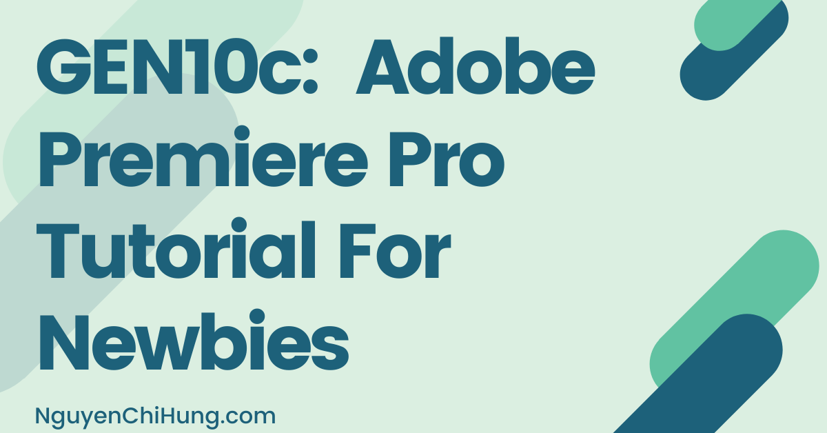 GEN10c: Adobe Premiere Pro Tutorial For Newbies