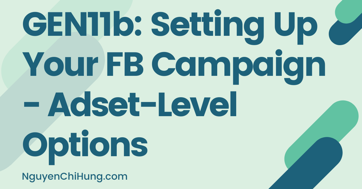 GEN11b: Setting Up Your FB Campaign – Adset-Level Options