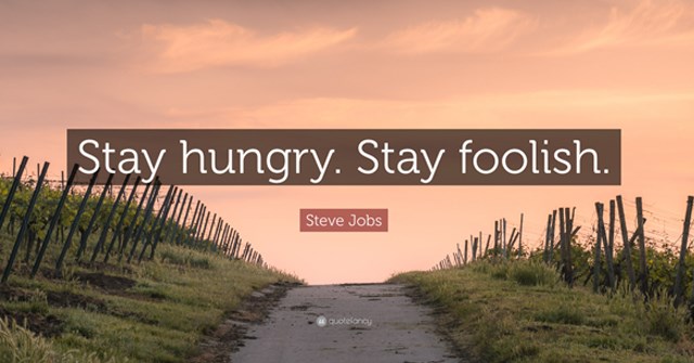 Stay hungry, stay foolish và ngụ ý của Steve Jobs!